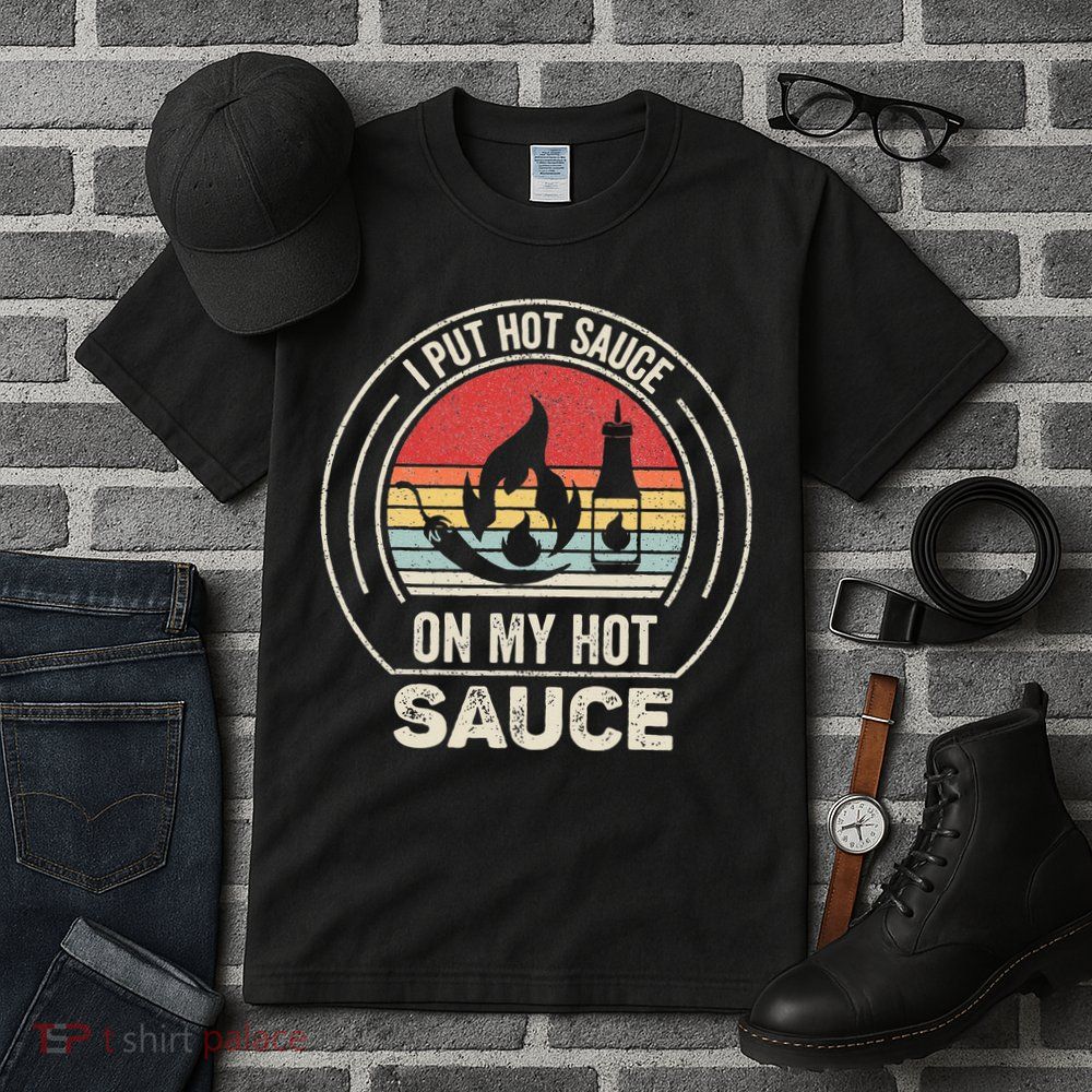 Retro Vintage I Put Hot Sauce On My Hot Sauce Tall T-Shirt