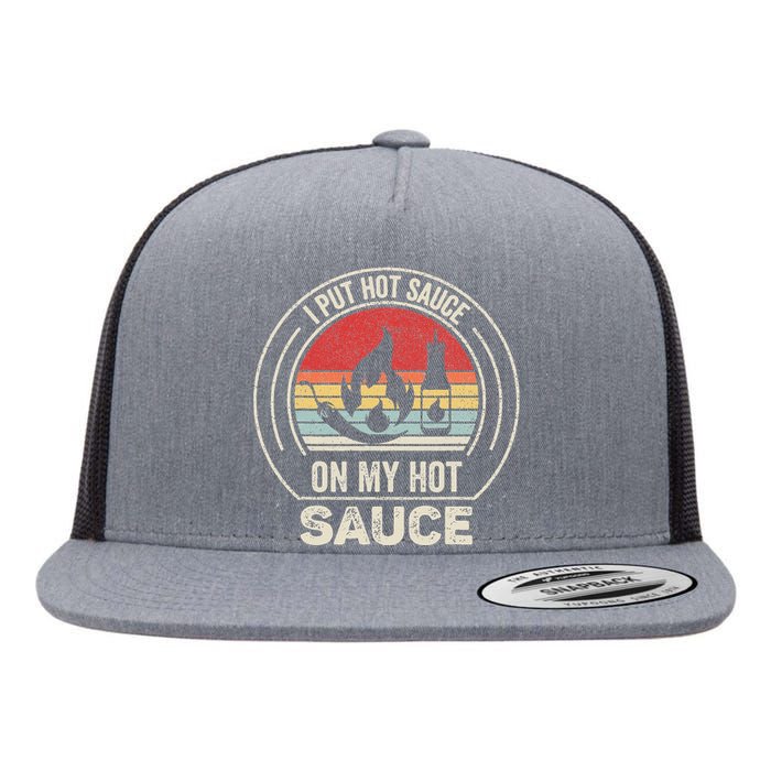 Retro Vintage I Put Hot Sauce On My Hot Sauce Flat Bill Trucker Hat