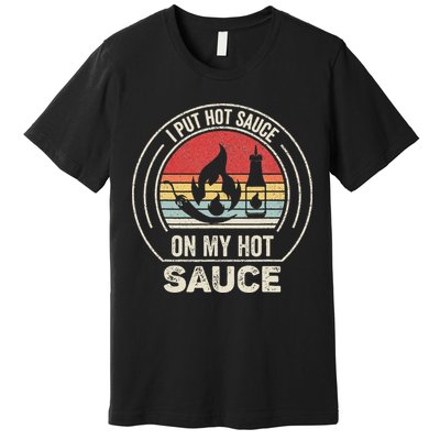 Retro Vintage I Put Hot Sauce On My Hot Sauce Premium T-Shirt