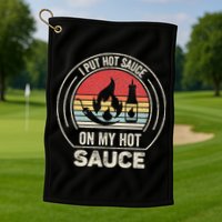 Retro Vintage I Put Hot Sauce On My Hot Sauce Golf Towel
