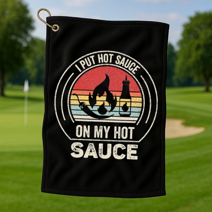 Retro Vintage I Put Hot Sauce On My Hot Sauce Golf Towel