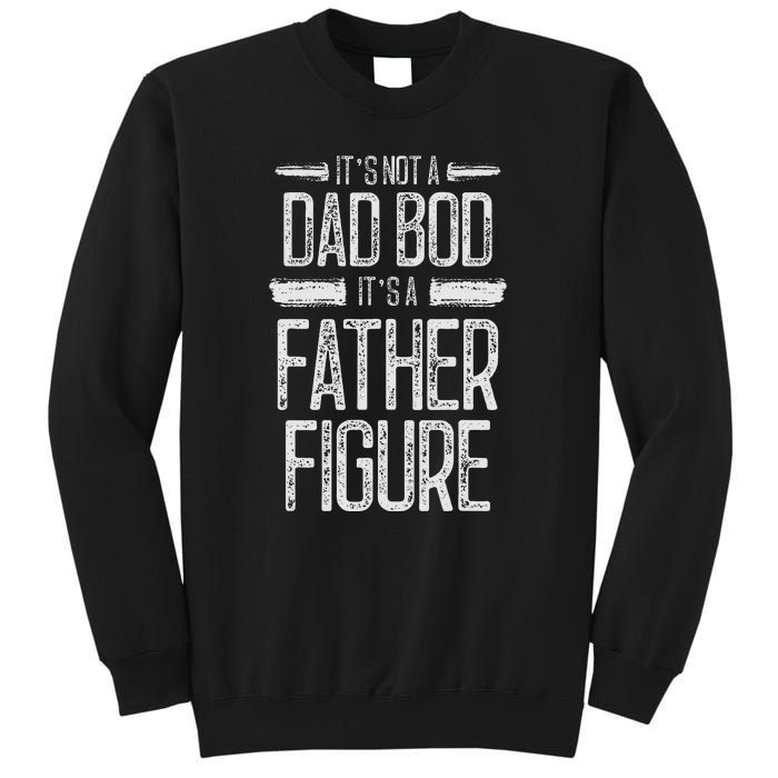 Retro Vintage Its Not A Dad Bod Its A Father Figure Gift For Dad Sweatshirt