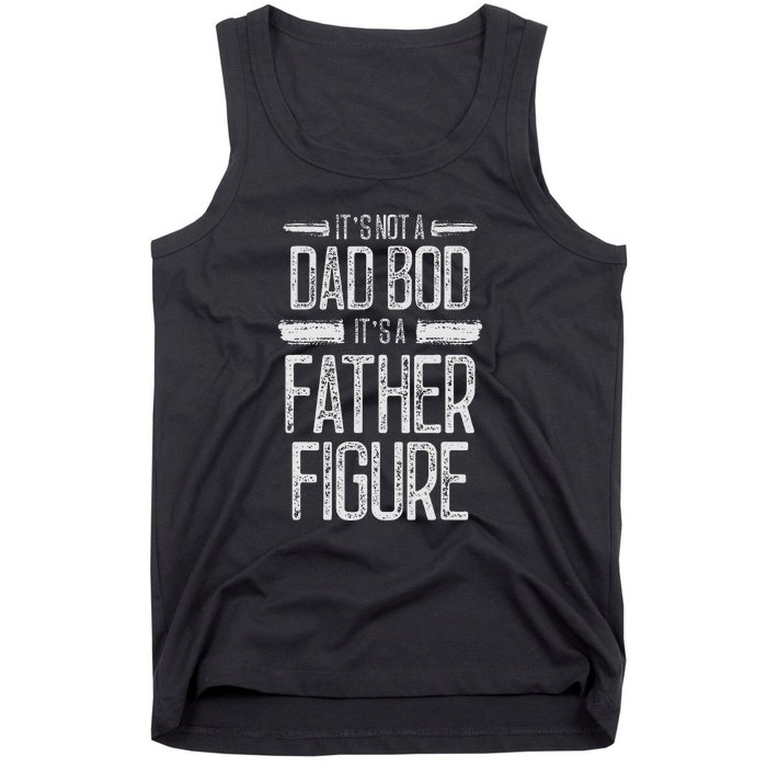 Retro Vintage Its Not A Dad Bod Its A Father Figure Gift For Dad Tank Top