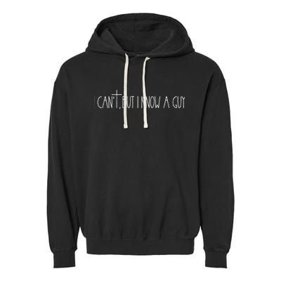 Retro Vintage I CanT But I Know A Guy Funny Christian Garment-Dyed Fleece Hoodie