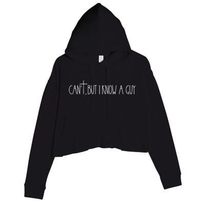 Retro Vintage I CanT But I Know A Guy Funny Christian Crop Fleece Hoodie