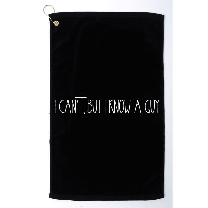 Retro Vintage I CanT But I Know A Guy Funny Christian Golf Towel
