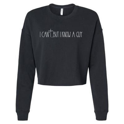 Retro Vintage I CanT But I Know A Guy Funny Christian Cropped Pullover Crew