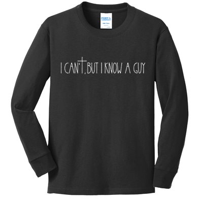 Retro Vintage I CanT But I Know A Guy Funny Christian Kids Long Sleeve Shirt
