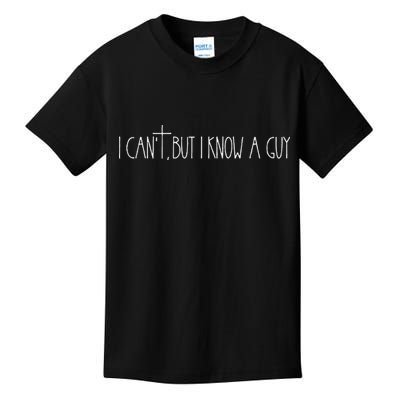 Retro Vintage I CanT But I Know A Guy Funny Christian Kids T-Shirt