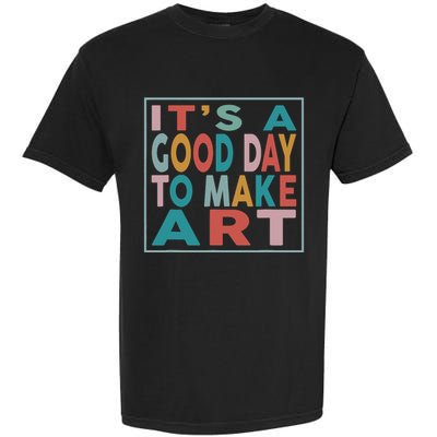 Retro Vintage Its A Good Day To Make Art Garment-Dyed Heavyweight T-Shirt