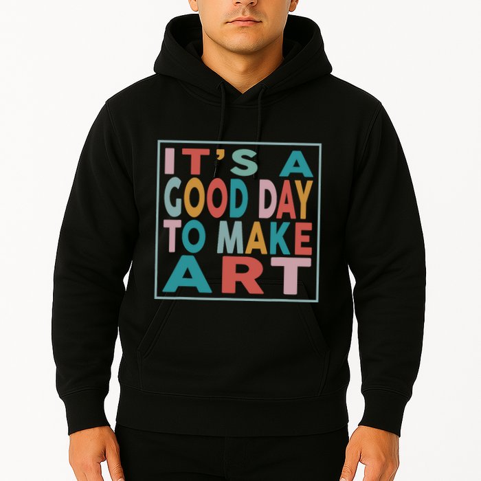 Retro Vintage Its A Good Day To Make Art Hoodie
