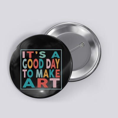 Retro Vintage Its A Good Day To Make Art Button