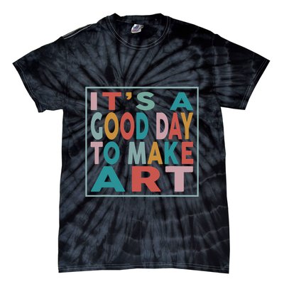 Retro Vintage Its A Good Day To Make Art Tie-Dye T-Shirt