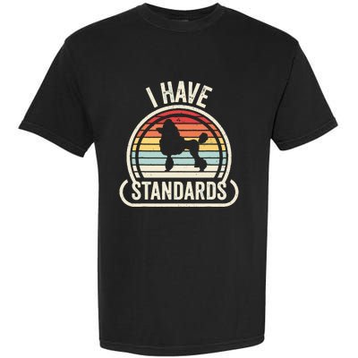 Retro Vintage I Have Standards Poodle Garment-Dyed Heavyweight T-Shirt