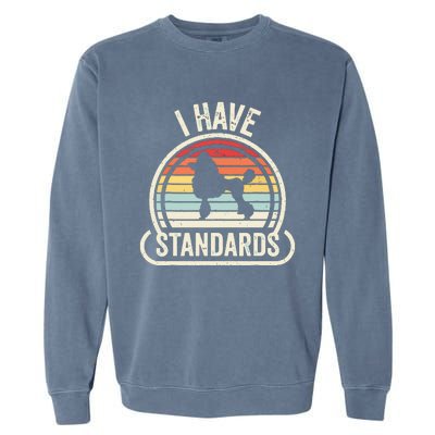 Retro Vintage I Have Standards Poodle Garment-Dyed Sweatshirt