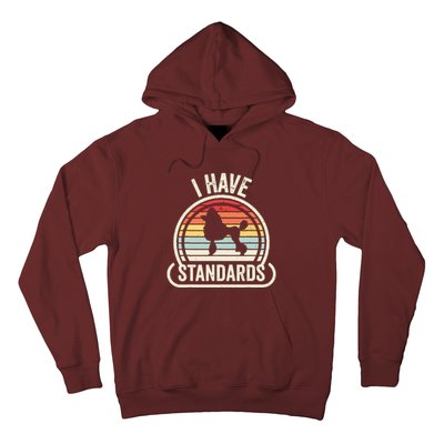 Retro Vintage I Have Standards Poodle Hoodie