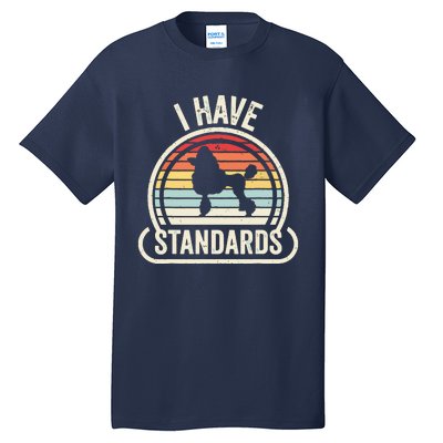 Retro Vintage I Have Standards Poodle Tall T-Shirt