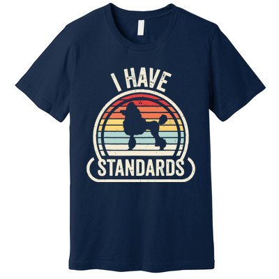 Retro Vintage I Have Standards Poodle Premium T-Shirt