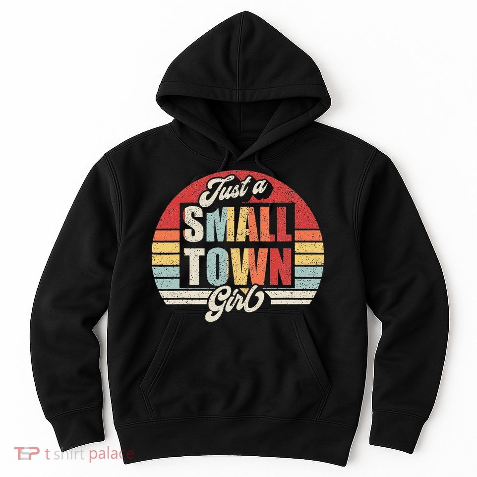Retro Vintage Just A Small Town Girl Hoodie