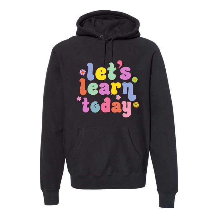 Retro Vintage Lets Learn Today Funny Teacher Inspirational Premium Hoodie