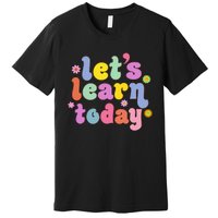 Retro Vintage Lets Learn Today Funny Teacher Inspirational Premium T-Shirt