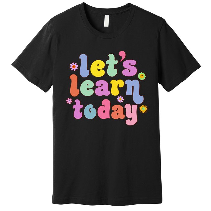 Retro Vintage Lets Learn Today Funny Teacher Inspirational Premium T-Shirt