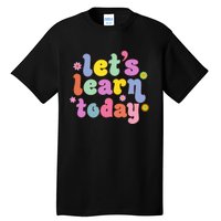 Retro Vintage Let's Learn Today Funny Teacher Inspirational Tall T-Shirt