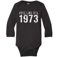 Retro Vote Like It's 1973 Pro Choice Rights Vintage Baby Long Sleeve Bodysuit