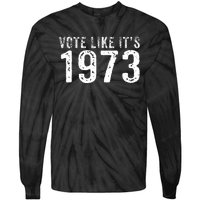 Retro Vote Like It's 1973 Pro Choice Rights Vintage Tie-Dye Long Sleeve Shirt