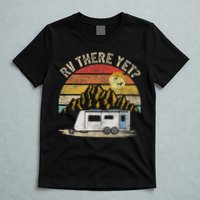 Retro Vintage Mountains Camping RV There Yet T-Shirt