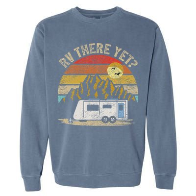 Retro Vintage Mountains Camping RV There Yet Garment-Dyed Sweatshirt