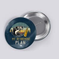 Retro Vintage My Retirement Plan Drinking Beer And Fishing Button