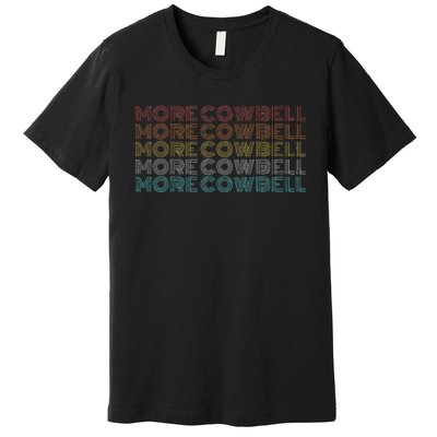 Retro Vintage More Cowbell Premium T-Shirt