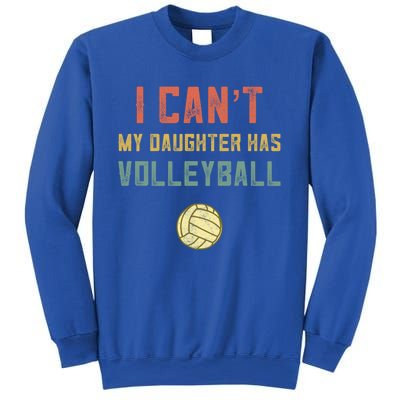 Retro Volleyball Mom Dad I Cant My Daughter Has Volleyball Gift Sweatshirt