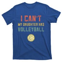 Retro Volleyball Mom Dad I Cant My Daughter Has Volleyball Gift T-Shirt