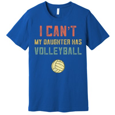 Retro Volleyball Mom Dad I Cant My Daughter Has Volleyball Gift Premium T-Shirt