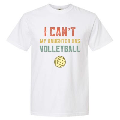 Retro Volleyball Mom Dad I Cant My Daughter Has Volleyball Gift Garment-Dyed Heavyweight T-Shirt