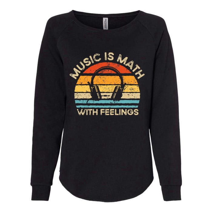 Retro Vintage Music Is Math With Feelings Womens California Wash Sweatshirt