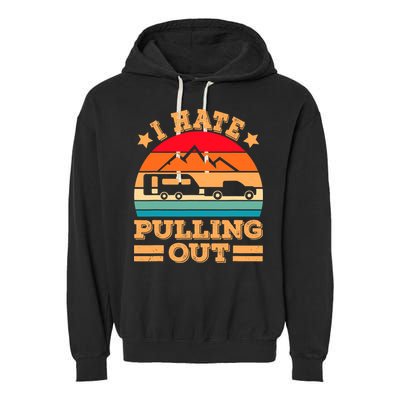 Retro Vintage Mountains I Hate Pulling Out Funny Camping Garment-Dyed Fleece Hoodie