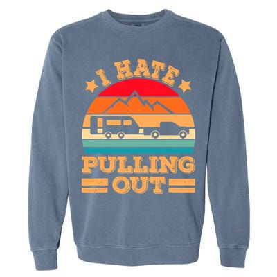 Retro Vintage Mountains I Hate Pulling Out Funny Camping Garment-Dyed Sweatshirt
