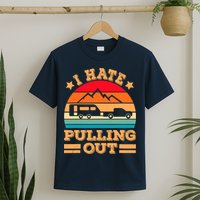 Retro Vintage Mountains I Hate Pulling Out Funny Camping T-Shirt