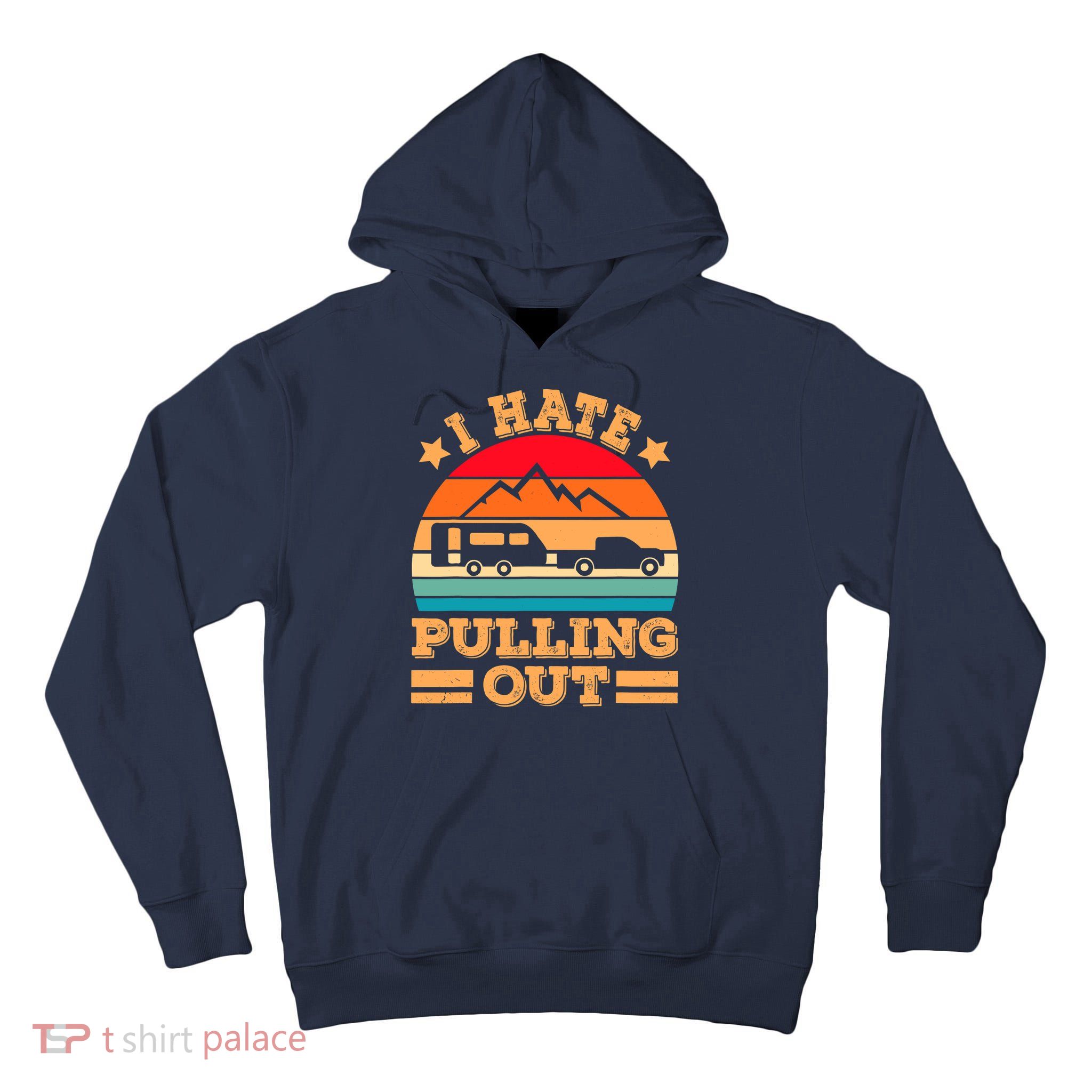 Retro Vintage Mountains I Hate Pulling Out Funny Camping Tall Hoodie