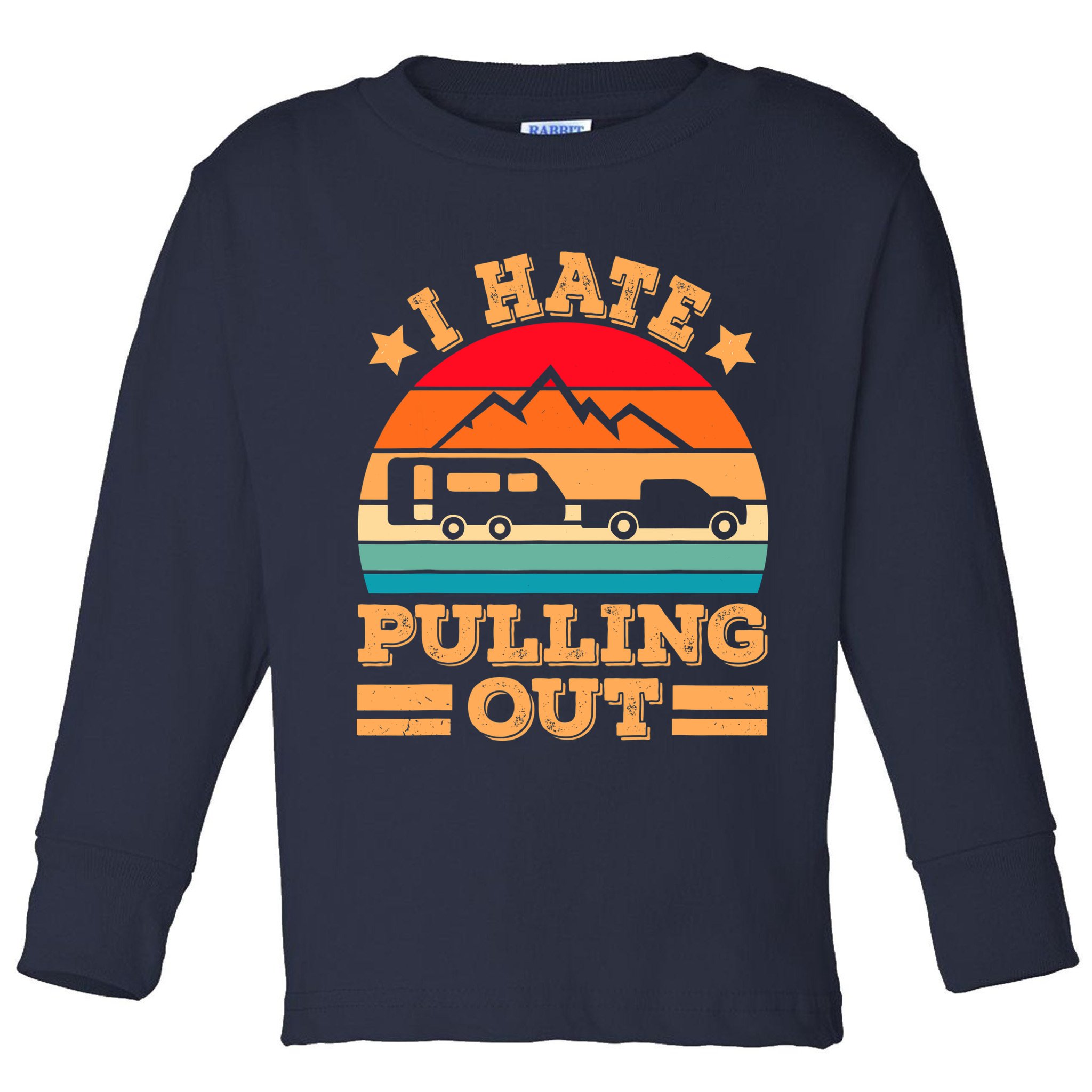 Retro Vintage Mountains I Hate Pulling Out Funny Camping Toddler Long Sleeve Shirt