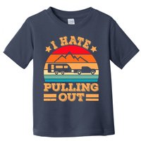 Retro Vintage Mountains I Hate Pulling Out Funny Camping Toddler T-Shirt