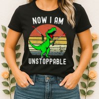 Retro Vintage Now I Am Unstoppable Trex Funny TRex Womens T-Shirt