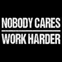 Retro Vintage Nobody Cares Work Harder Poster