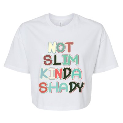 Retro Vintage Not Slim Kinda Shady Funny Workout Funny Gift Bella+Canvas Jersey Crop Tee