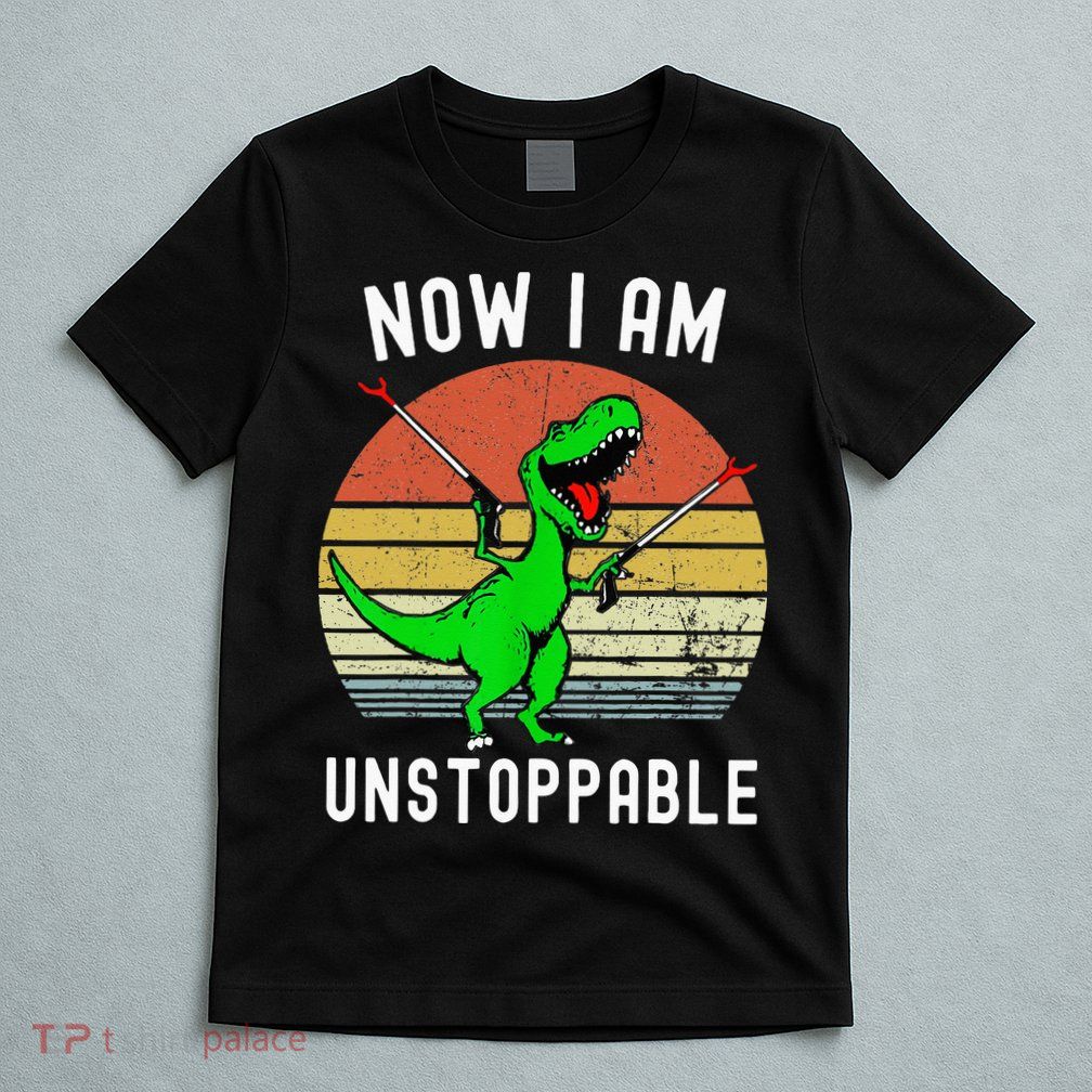 Retro Vintage Now I Am Unstoppable Trex Funny TRex T-Shirt