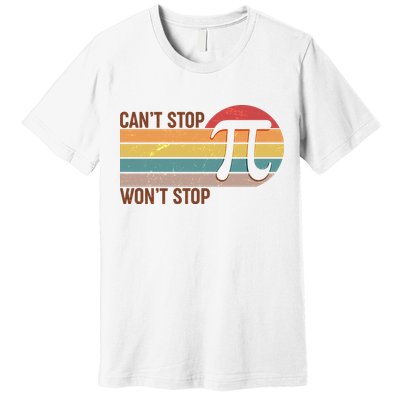 Retro Vintage Pi Day 314 Can't Stop Won't Stop Premium T-Shirt
