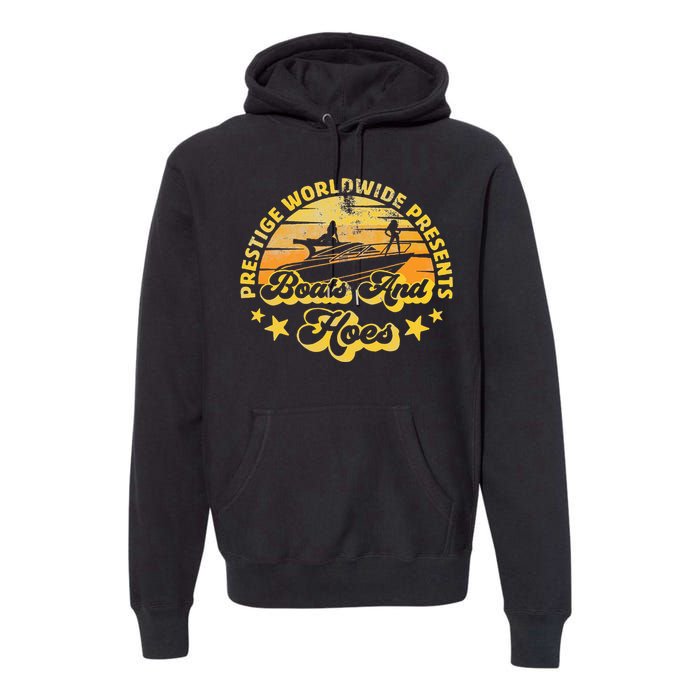 Retro Vintage Prestige Worldwide Boats And Hoes Premium Hoodie